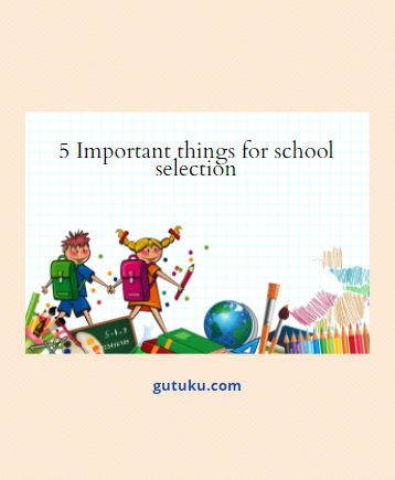 5 important things for school selection