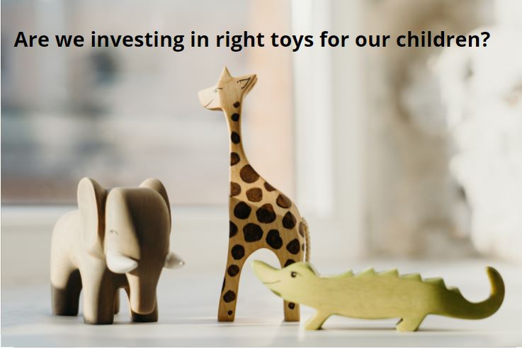 Are we investing in right toys for our children