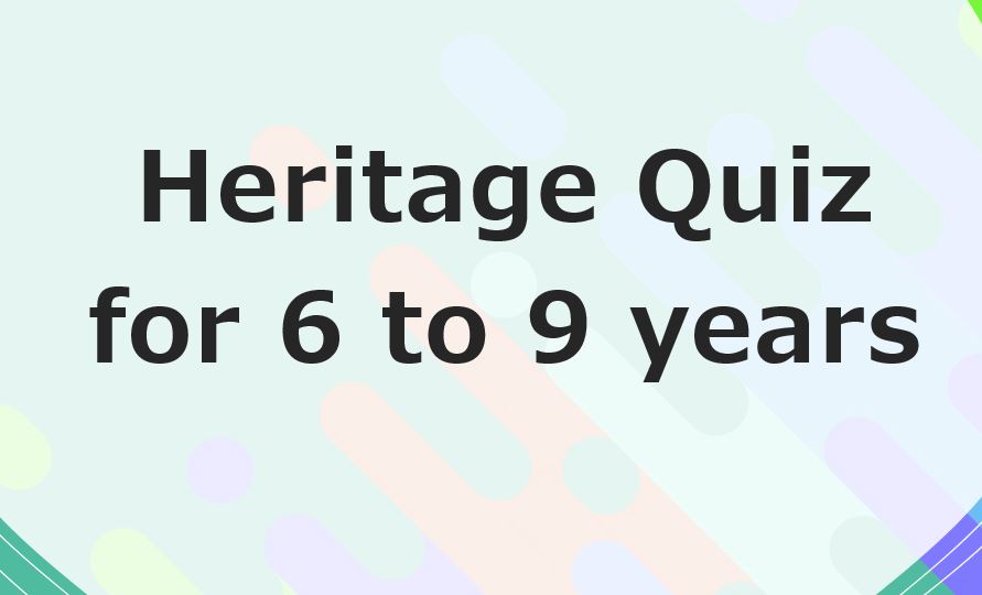 Heritage Quiz for 6 to 9 years